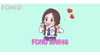 kobchobkha  – จะคอยดูแล【Fond BNK48 Fan Song】