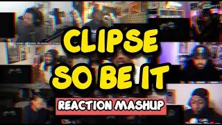 CLIPSE - SO BE IT | REACTION MASHUP