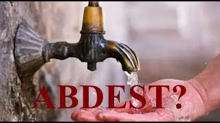 ABDEST ALMAKLA BAŞLAR İŞ