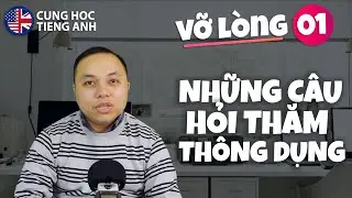 [Tiếng Anh vỡ lòng] Bài 1: Những câu hỏi thăm thông dụng