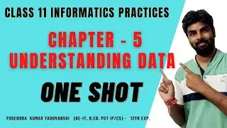 CLASS 11 IP CHAPTER 5 | UNDERSTANDING DATA IN HINDI | CBSE NCERT TEXTBOOK 2020-21 | 1 SHOT video 