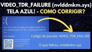 COMO CORRIGIR VIDEO_TDR_FAILURE (nvlddmkm.sys) - PLACA DE VÍDEO NVIDIA CAUSANDO TELA AZUL NO WINDOWS
