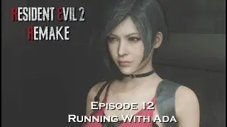 Resident Evil 2 Remake - Episode 12, Running With Ada