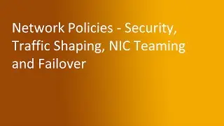 3.3 Network Policies - Security, Traffic Shaping, NIC Teaming and Failover