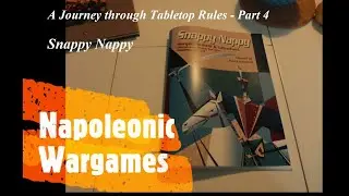 Napoleonic Wargames - A Journey through Tabletop Rules - 4. Snappy Nappy