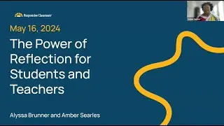 The Power of Reflection for Students and Teachers Webinar May 16, 2024