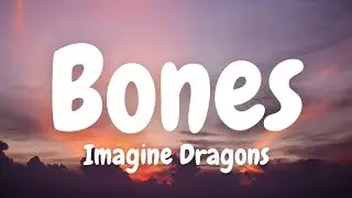 Imagine Dragons - Bones (Lyrics)