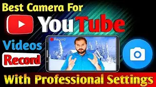 Best Camera For YouTube Videos Record | Open Camera Full Tutorail