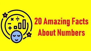 20 Facts About Numbers That Will Make You Feel Like a Mathematical Genius || Interesting Facts