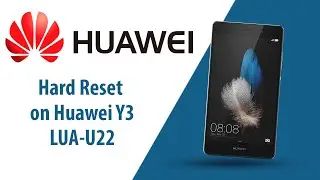 How to Hard Reset on Huawei Y3 LUA-U22?