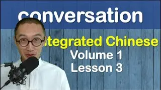Chinese Speaking Practice - IC0103 - Integrated Chinese Volume 1 Lesson 3 #integratedChinese