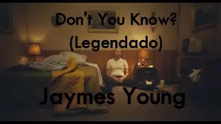 Don't You Know - Jaymes Young (Legendado) [PT-BR]
