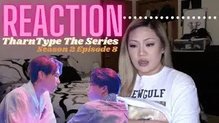 [WHYYYYYYYY!?!?!?!?] TharnType The Series Season 2 EP 8 Reaction