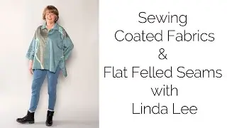 Sewing Coated Fabrics & Flat Felled Seams with Linda Lee