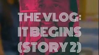 The Vlog - It Begins (Story 2)