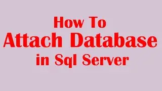 How to Attach Database in Sql Server
