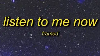 [1 Hour🕐 ] framed - Listen To Me Now (Lyrics)  listen to me now tiktok remix