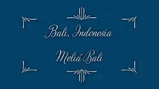 Hotel MELIÁ - BALI, Indonesia 🇮🇩