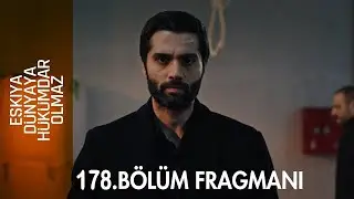 Eşkıya Dünyaya  Hükümdar Olmaz 178. Bölüm Fragmanı