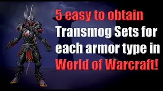 5 easy to obtain Transmog Sets for each armor type in World of Warcraft!