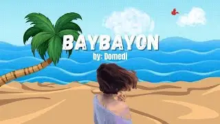 BAYBAYON - Atty. Amado C. Otarra Jr. ft. domedi (Lyric Video/Original)