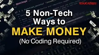 Top 5 Non-Tech Ways to Make Big Money in 2025 (No Coding Required!) | The Education Magazine |