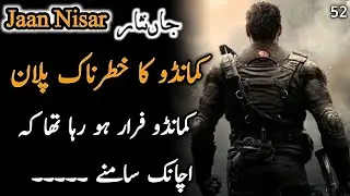 Ep 52 | JAAN NISAR ( Commando Series ) | Commando's dangerous plan against enemies | Ali Novels