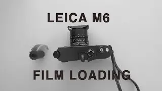 Leica M6 Film Loading