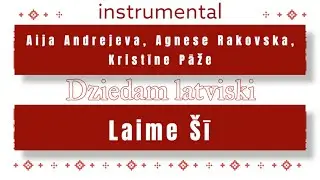 Aija Andrejeva, Agnese Rakovska, Kristīne Pāže - Laime Šī instrumental