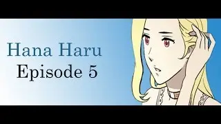 Hana Haru Ep5 - English Fan Dub