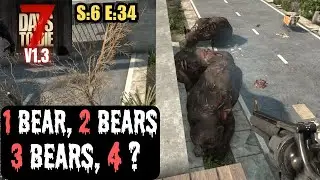7 Days To Die (Gameplay) S:6 E:34 - 1 Bear, 2 Bears, 3 Bears, 4?