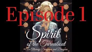 The Spirit of the Turnabout Episode 1 | Ace Attorney Dungeons and Dragons