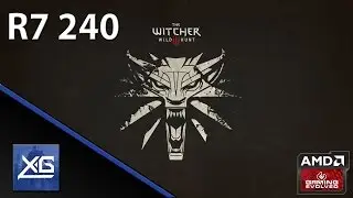 The Witcher 3: Wild Hunt On AMD Radeon R7 240 2GB GDDR3 (UPDATED)