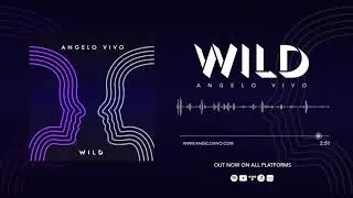 Angelo Vivo - Wild (Official Audio)