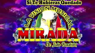 SI TE HUBIERAS QUEDADO-GRUPO MIRADA