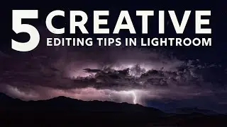 5 Creative Editing Tips in Lightroom