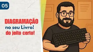 Como diagramar corretamente o seu livro e preparar para a editora?
