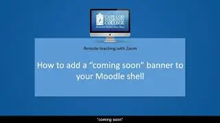 Adding a coming soon banner to your Moodle shell