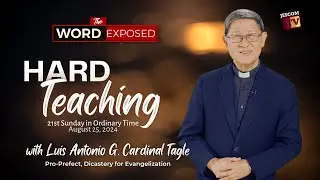 HARD TEACHING |  The Word Exposed with Cardinal Tagle (August 25, 2024)