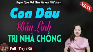 [Siêu Phẩm] Nàng Dâu Cam Chịu | Kể chuyện đêm khuya - Truyện thu huệ