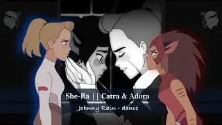 She-Ra || catra & adora  || dance...