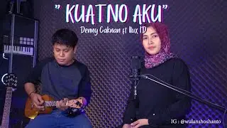 DENNY CAKNAN feat ILUX ID - KUATNO AKU | COVER by [ BINTANG MUSIKA ]