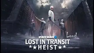 Просто Payday 2 Lost In Transit DS Громкое прохождение + небольшой обзорчик обновления