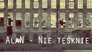 AlaN - Nie Tęsknie
