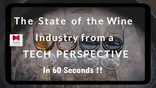 THE STATE OF THE WINE INDUSTRY FROM A TECH PERSPECTIVE in 60 Seconds