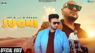 B Praak : Jugni (Official Video) Jay D Feat. B Praak |Punjabi Song 2022 | New Punjabi Song 2022