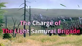 The Charge of The Light Samurai Brigade