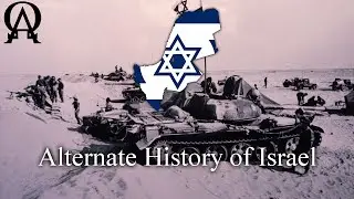 Alternate History of Modern Israel (Alt History)