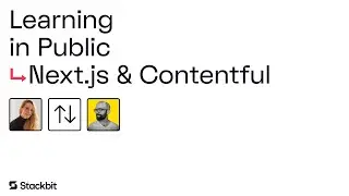 Learning In Public: Next.js and Contentful