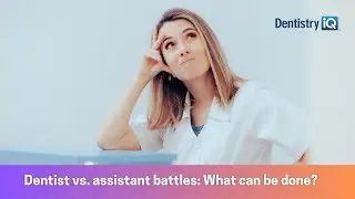 Dear dentist: Lead us or give us what we need! Dentist-assistant battles